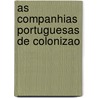 As Companhias Portuguesas de Colonizao door Tito August De Carvalho