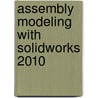 Assembly Modeling With Solidworks 2010 by Marie P. Planchard
