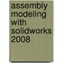 Assembly Modeling with SolidWorks 2008