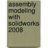 Assembly Modeling with SolidWorks 2008 by Marie P. Planchard
