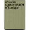 Assistant Superintendent of Sanitation by Unknown