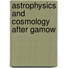 Astrophysics And Cosmology After Gamow door Onbekend