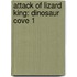 Attack Of Lizard King: Dinosaur Cove 1