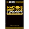 Audelmachine Shop Tools and Operations by Rex Miller