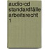 Audio-cd Standardfälle Arbeitsrecht 1