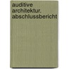 Auditive Architektur. Abschlussbericht door Alex Arteaga