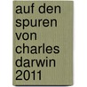 Auf den Spuren von Charles Darwin 2011 door Onbekend
