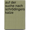 Auf der Suche nach Schrödingers Katze by John Gribbin