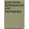 Aura-Soma. Duftessenzen und Raumsprays by Mike Booth