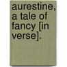 Aurestine, A Tale Of Fancy [In Verse]. door Sarah Matilda Coombe