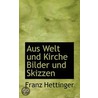 Aus Welt Und Kirche Bilder Und Skizzen door Franz Hettinger