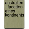 Australien - Facetten eines Kontinents by Unknown
