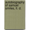 Autobiography of Samuel Smiles, Ll. D. door Thomas Mackay