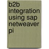 B2b Integration Using Sap Netweaver Pi door Sam Raju