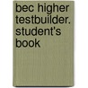 Bec Higher Testbuilder. Student's Book by Unknown
