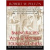 Baking Recipes Of Our Founding Fathers door Robert W. Pelton