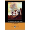 Ballad Of The White Horse (Dodo Press) by Gilbert Keith Chesterton