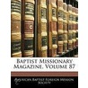 Baptist Missionary Magazine, Volume 87 door American Baptis