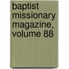 Baptist Missionary Magazine, Volume 88 door American Baptis