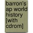 Barron's Ap World History [with Cdrom]