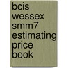 Bcis Wessex Smm7 Estimating Price Book by Unknown