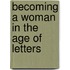 Becoming A Woman In The Age Of Letters