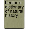 Beeton's Dictionary Of Natural History by Samuel Orchart Beeton