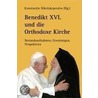 Benedikt Xvi. Und Die Orthodoxe Kirche door Onbekend