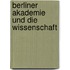 Berliner Akademie Und Die Wissenschaft