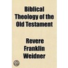 Biblical Theology Of The Old Testament door Revere Franklin Weidner