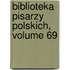 Biblioteka Pisarzy Polskich, Volume 69