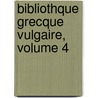 Bibliothque Grecque Vulgaire, Volume 4 by Unknown
