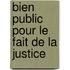 Bien Public Pour Le Fait de La Justice