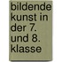 Bildende Kunst in der 7. und 8. Klasse