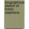 Biographical Sketch Of Linton Stephens by James D. Waddell