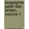 Biographie Peter Des Dritten, Volume 1 door Georg Adolf Wilhelm Helbig