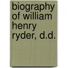 Biography Of William Henry Ryder, D.D. door John Wesley Hanson