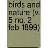 Birds And Nature (V. 5 No. 2 Feb 1899) door General Books