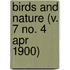 Birds And Nature (V. 7 No. 4 Apr 1900)