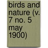 Birds And Nature (V. 7 No. 5 May 1900) door General Books