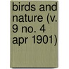 Birds And Nature (V. 9 No. 4 Apr 1901) by General Books