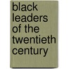 Black Leaders of the Twentieth Century by August Meier