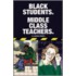 Black Students. Middle Class Teachers.