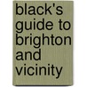 Black's Guide to Brighton and Vicinity door Adam And Charles Black