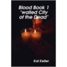 Blood Book 1 "Walled City of the Dead" door Kal Keller