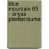 Blue Mountain 05 - Anyas Pferdeträume