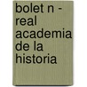 Bolet N - Real Academia De La Historia door Real Academia De La Historia