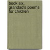 Book Six, Grandad's Poems For Children by Bill Gillman