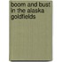 Boom And Bust In The Alaska Goldfields