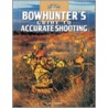Bowhunter's Guide To Accurate Shooting by Lon E. Lauber